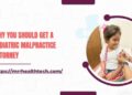 Why You Should Get a Pediatric Malpractice Attorney